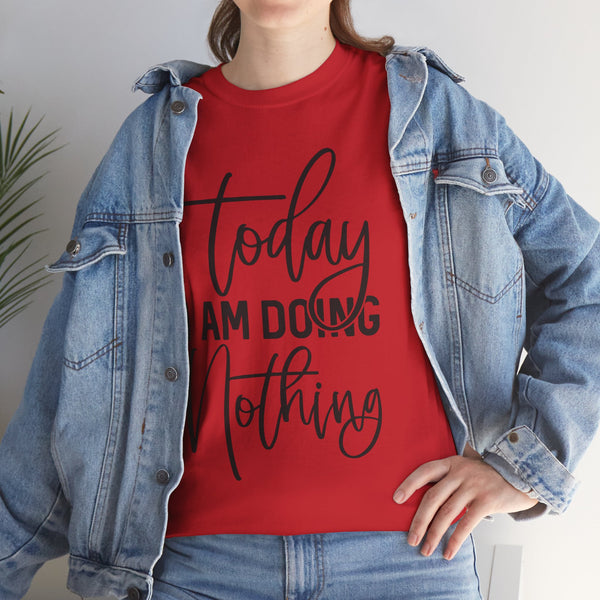 "Today I Am Doing Nothing" Plus Size Women Heavy Cotton Tee T-Shirt