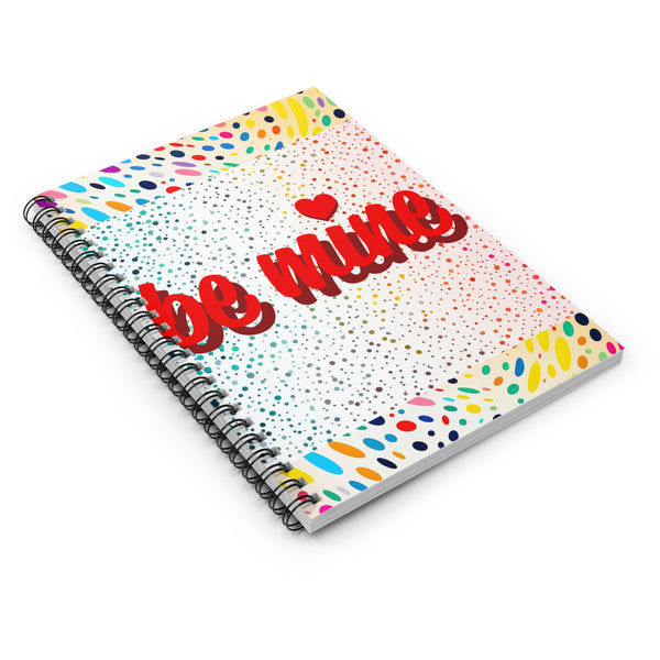 Be Mine Spiral Notebook - Ruled Line