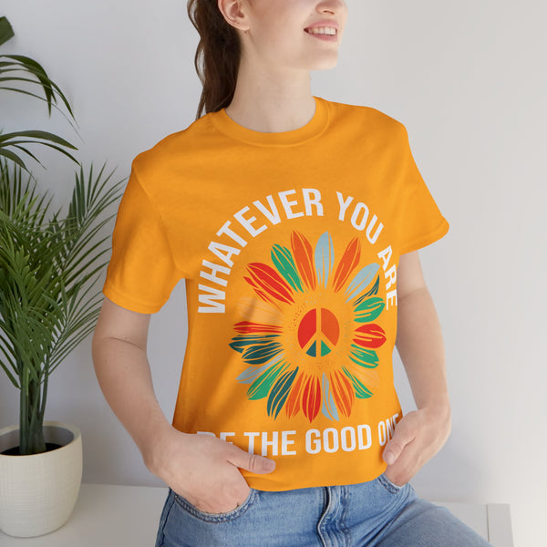 "Whatever You Are Be the Good One" Plus Size Woman Jersey Short Sleeve Tee T-Shirt