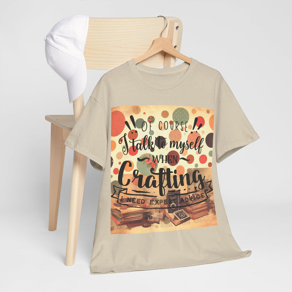"Of Course I Talk t myself when Crafting" Plus Size Women Heavy Cotton Tee T-Shirt