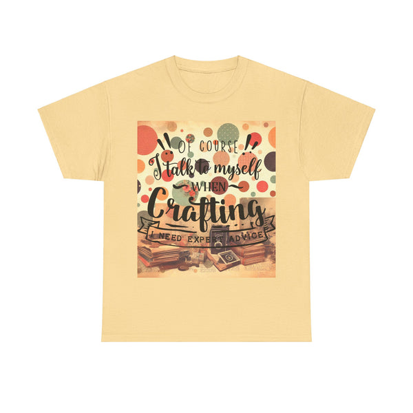"Of Course I Talk t myself when Crafting" Plus Size Women Heavy Cotton Tee T-Shirt