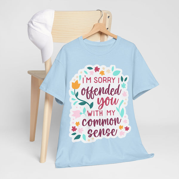 "I am sorry if I offend you with my common sense" Plus Size Women Heavy Cotton Tee T-Shirt