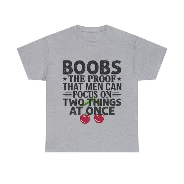 "Boobs the proof that Men Can Focus On Two Things at Once" Plus Size Women Heavy Cotton Tee