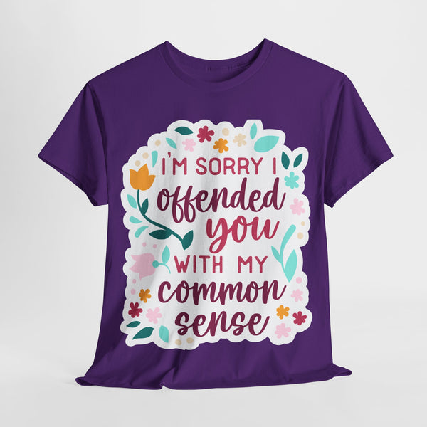 "I am sorry if I offend you with my common sense" Plus Size Women Heavy Cotton Tee T-Shirt