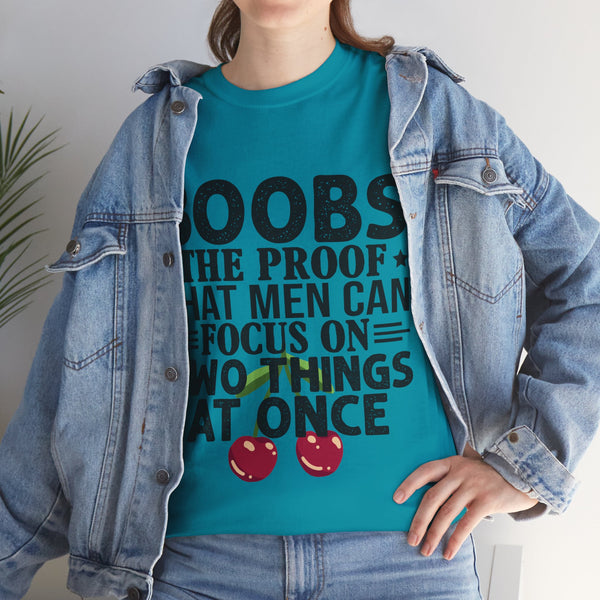 "Boobs the proof that Men Can Focus On Two Things at Once" Plus Size Women Heavy Cotton Tee