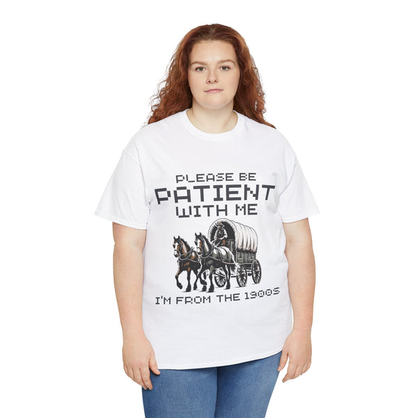 Please Be Patient with Me  I'm From the 1900s Women Heavy Cotton Tee T-Shirt