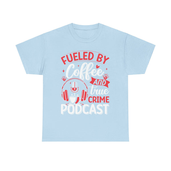 Fueled by Coffee and Podcast Women Heavy Cotton Tee T-Shirt