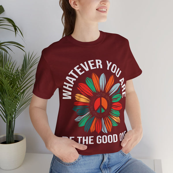 "Whatever You Are Be the Good One" Plus Size Woman Jersey Short Sleeve Tee T-Shirt