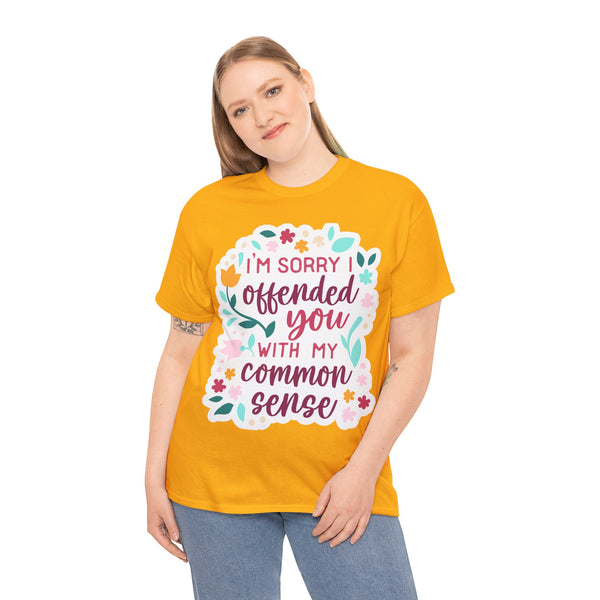 "I am sorry if I offend you with my common sense" Plus Size Women Heavy Cotton Tee T-Shirt