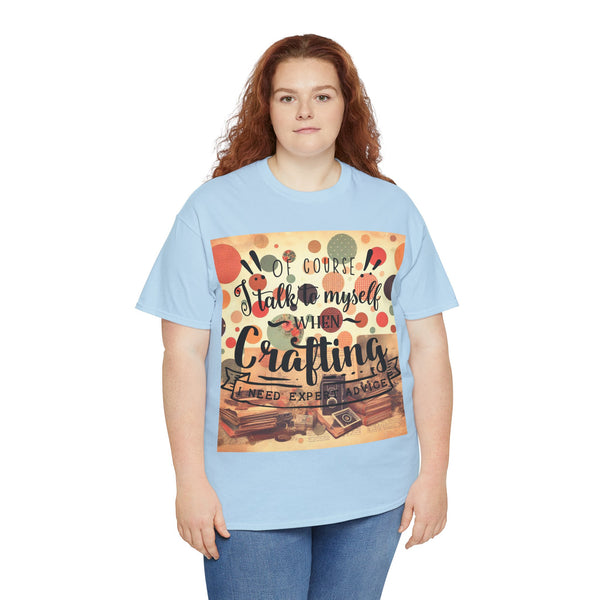 "Of Course I Talk t myself when Crafting" Plus Size Women Heavy Cotton Tee T-Shirt