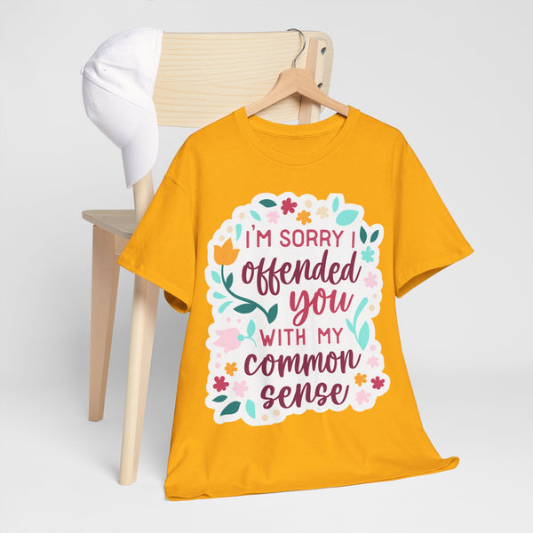 "I am sorry if I offend you with my common sense" Plus Size Women Heavy Cotton Tee T-Shirt