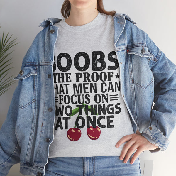 "Boobs the proof that Men Can Focus On Two Things at Once" Plus Size Women Heavy Cotton Tee