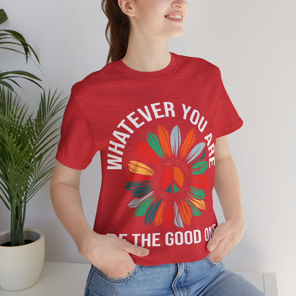 "Whatever You Are Be the Good One" Plus Size Woman Jersey Short Sleeve Tee T-Shirt
