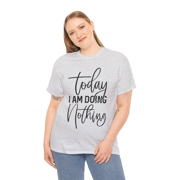 "Today I Am Doing Nothing" Plus Size Women Heavy Cotton Tee T-Shirt