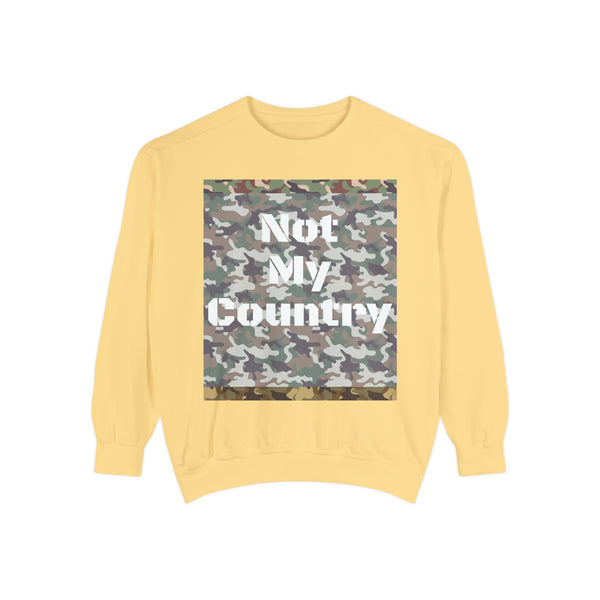 "Not My Country" Camo Woman Garment-Dyed Sweatshirt