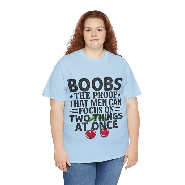 "Boobs the proof that Men Can Focus On Two Things at Once" Plus Size Women Heavy Cotton Tee