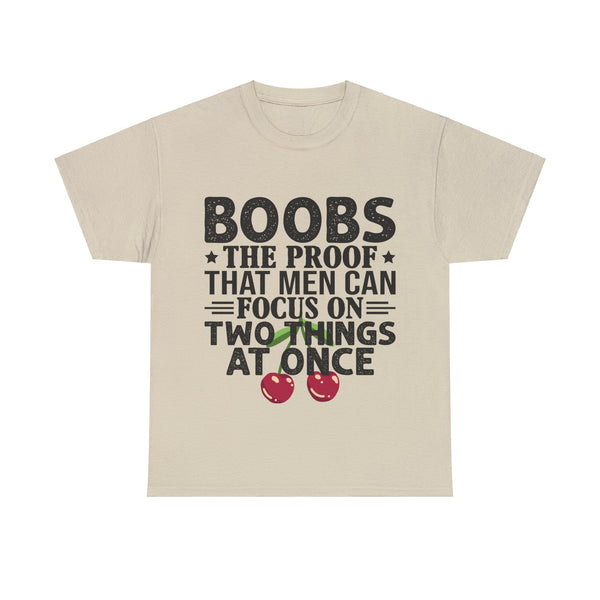 "Boobs the proof that Men Can Focus On Two Things at Once" Plus Size Women Heavy Cotton Tee