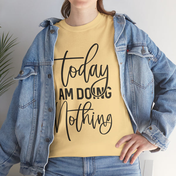 "Today I Am Doing Nothing" Plus Size Women Heavy Cotton Tee T-Shirt
