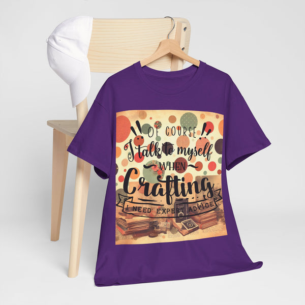 "Of Course I Talk t myself when Crafting" Plus Size Women Heavy Cotton Tee T-Shirt