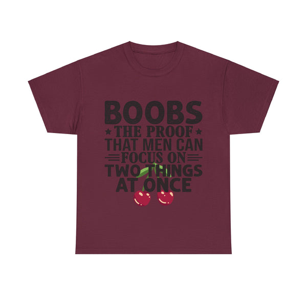 "Boobs the proof that Men Can Focus On Two Things at Once" Plus Size Women Heavy Cotton Tee