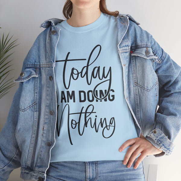 "Today I Am Doing Nothing" Plus Size Women Heavy Cotton Tee T-Shirt