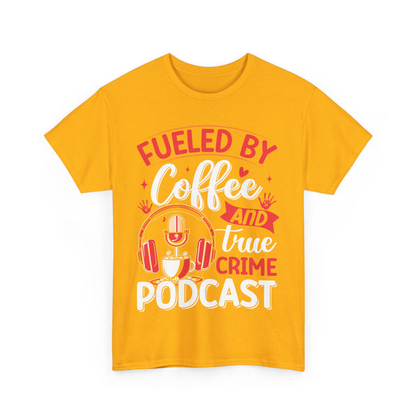 Fueled by Coffee and Podcast Women Heavy Cotton Tee T-Shirt