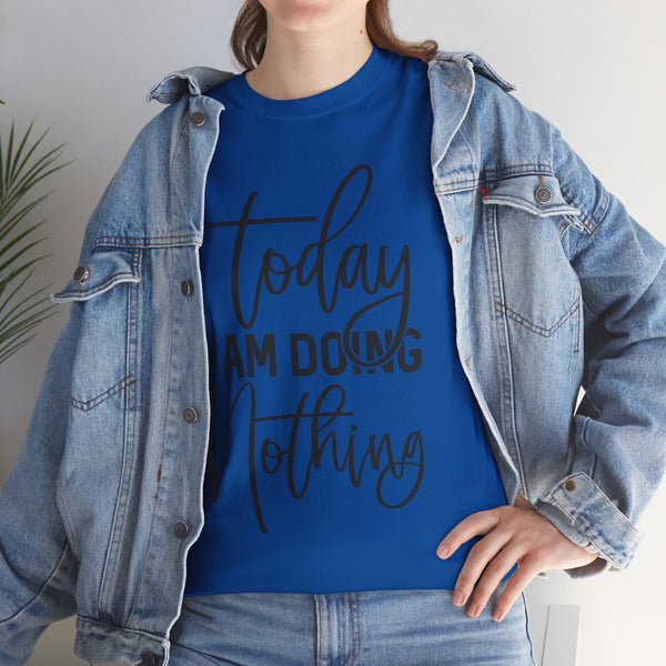"Today I Am Doing Nothing" Plus Size Women Heavy Cotton Tee T-Shirt