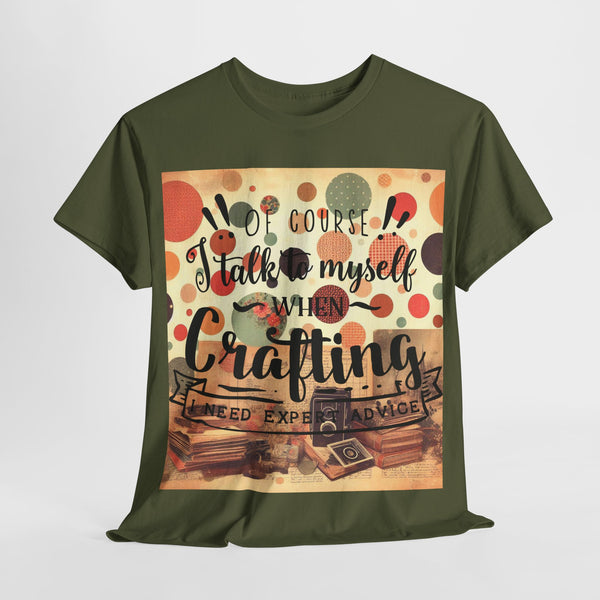 "Of Course I Talk t myself when Crafting" Plus Size Women Heavy Cotton Tee T-Shirt