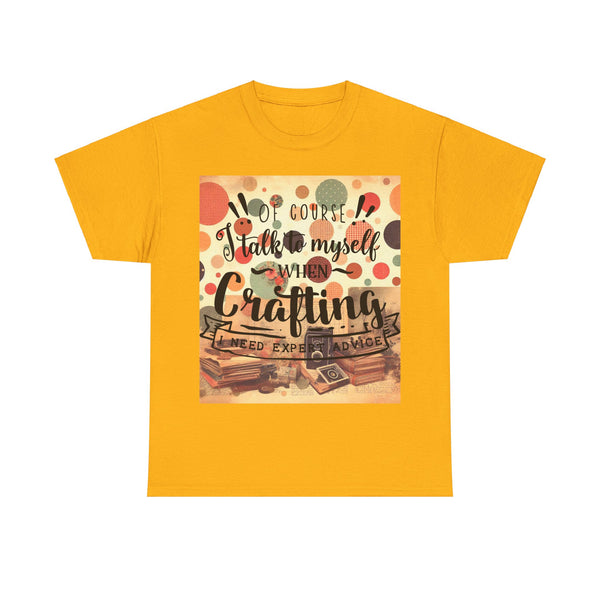 "Of Course I Talk t myself when Crafting" Plus Size Women Heavy Cotton Tee T-Shirt