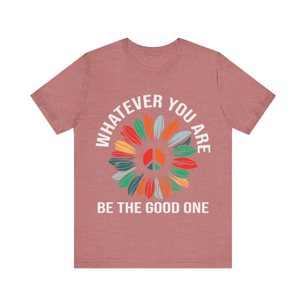"Whatever You Are Be the Good One" Plus Size Woman Jersey Short Sleeve Tee T-Shirt
