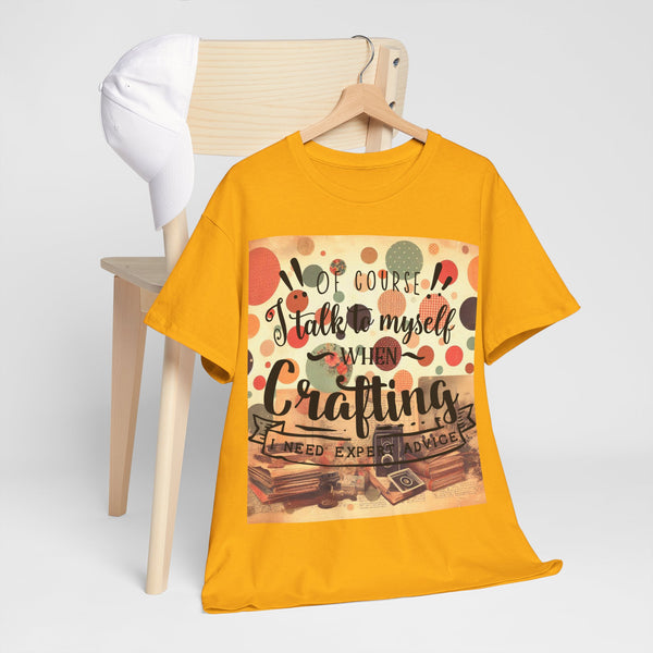 "Of Course I Talk t myself when Crafting" Plus Size Women Heavy Cotton Tee T-Shirt