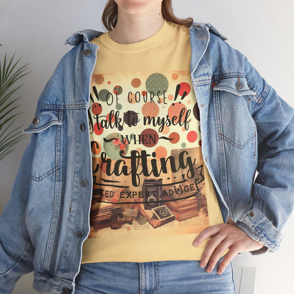"Of Course I Talk t myself when Crafting" Plus Size Women Heavy Cotton Tee T-Shirt