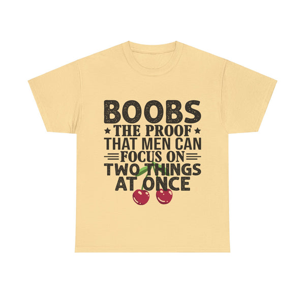 "Boobs the proof that Men Can Focus On Two Things at Once" Plus Size Women Heavy Cotton Tee