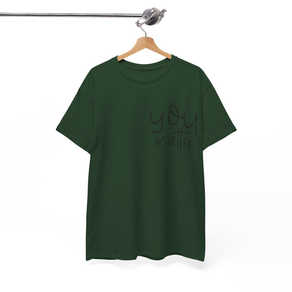 "You Matter" Woman Crewneck T-Shirt: Focus on the Good - Unisex Heavy Cotton Tee