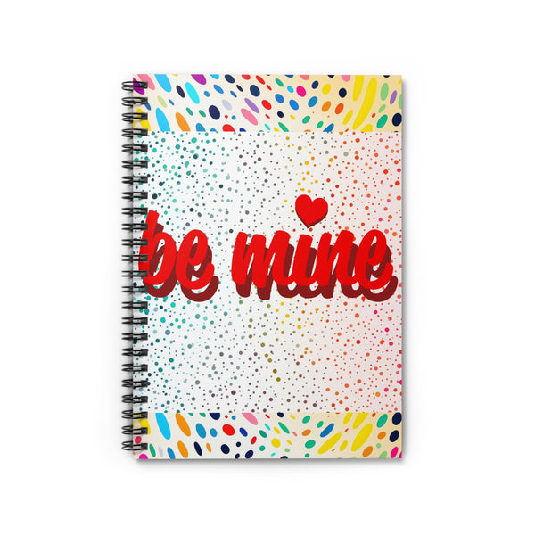 Be Mine Spiral Notebook - Ruled Line