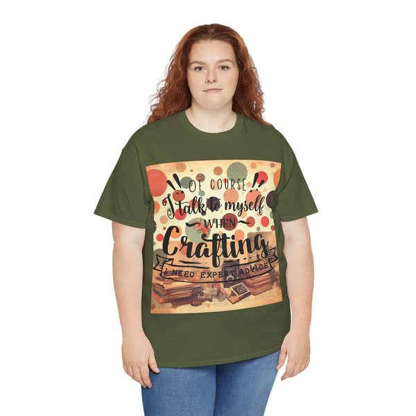 "Of Course I Talk t myself when Crafting" Plus Size Women Heavy Cotton Tee T-Shirt