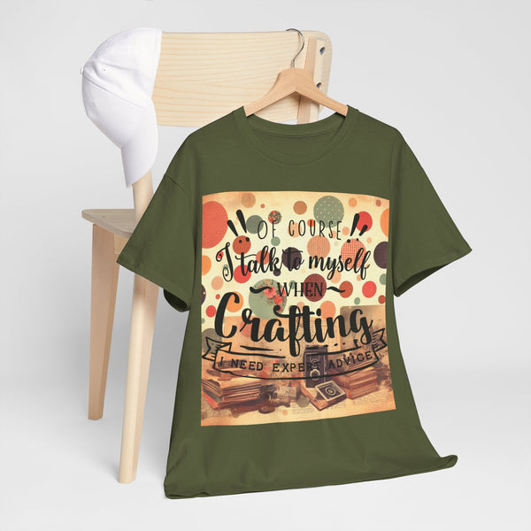 "Of Course I Talk t myself when Crafting" Plus Size Women Heavy Cotton Tee T-Shirt
