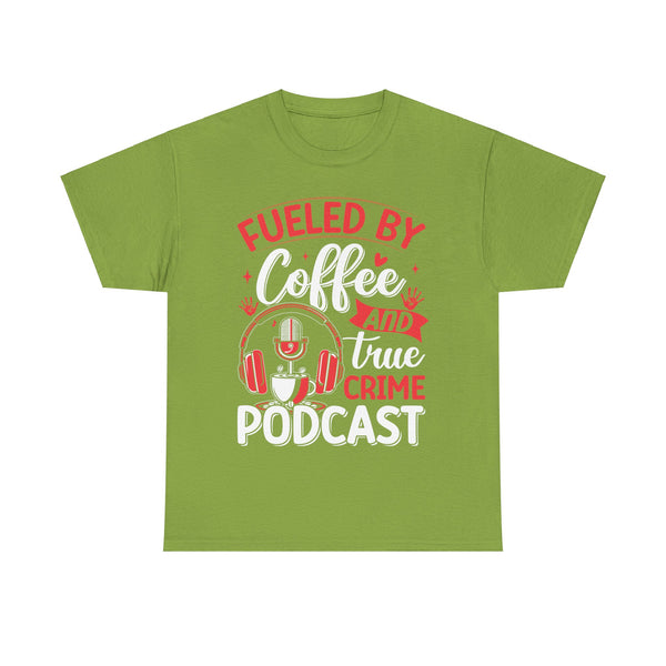 Fueled by Coffee and Podcast Women Heavy Cotton Tee T-Shirt