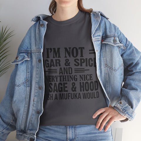 "I'm Not Sugar & Spice" Plus Size Women Heavy Cotton Tee T-shirt