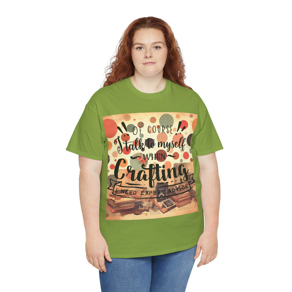 "Of Course I Talk t myself when Crafting" Plus Size Women Heavy Cotton Tee T-Shirt