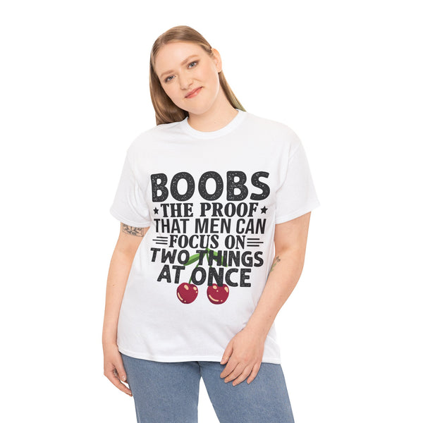 "Boobs the proof that Men Can Focus On Two Things at Once" Plus Size Women Heavy Cotton Tee