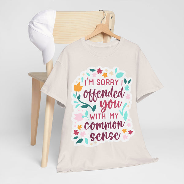 "I am sorry if I offend you with my common sense" Plus Size Women Heavy Cotton Tee T-Shirt