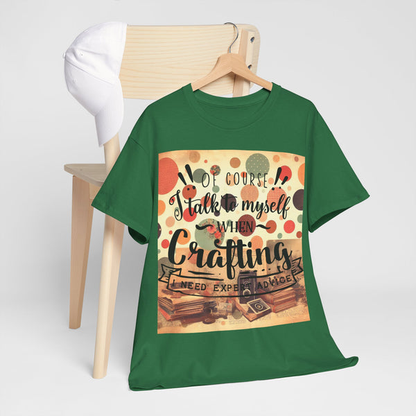 "Of Course I Talk t myself when Crafting" Plus Size Women Heavy Cotton Tee T-Shirt