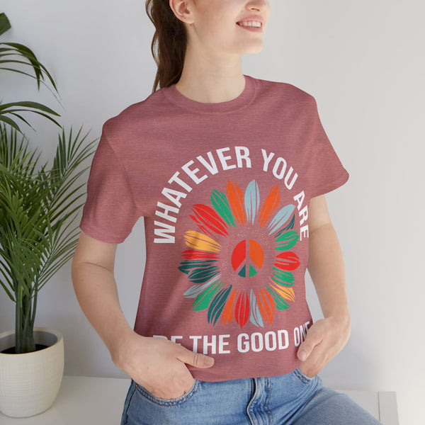 "Whatever You Are Be the Good One" Plus Size Woman Jersey Short Sleeve Tee T-Shirt