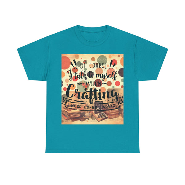 "Of Course I Talk t myself when Crafting" Plus Size Women Heavy Cotton Tee T-Shirt