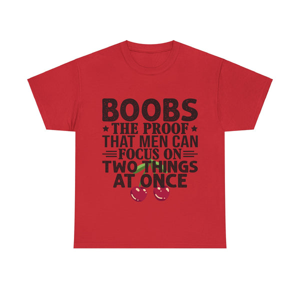 "Boobs the proof that Men Can Focus On Two Things at Once" Plus Size Women Heavy Cotton Tee