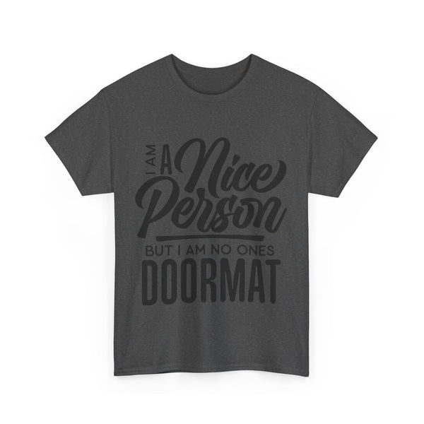 I am a Nice Person But I  am no ones Doormat Plus Size Women Heavy Cotton Tee T-shirt
