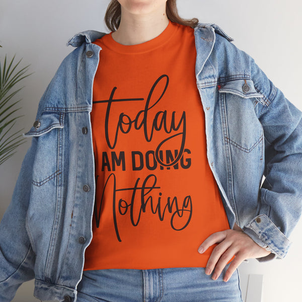 "Today I Am Doing Nothing" Plus Size Women Heavy Cotton Tee T-Shirt