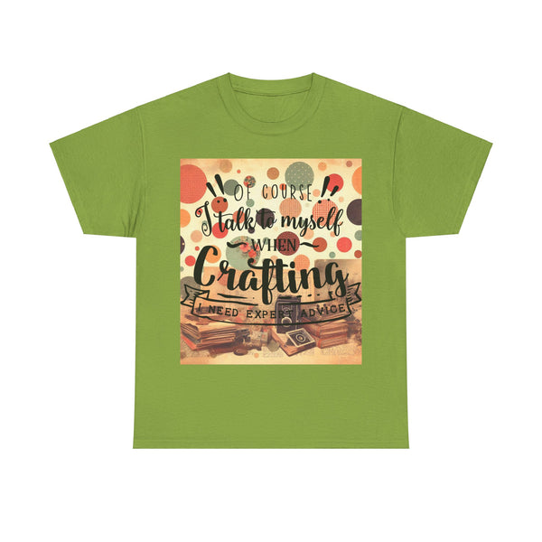 "Of Course I Talk t myself when Crafting" Plus Size Women Heavy Cotton Tee T-Shirt