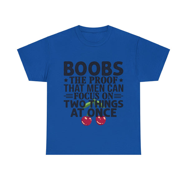 "Boobs the proof that Men Can Focus On Two Things at Once" Plus Size Women Heavy Cotton Tee